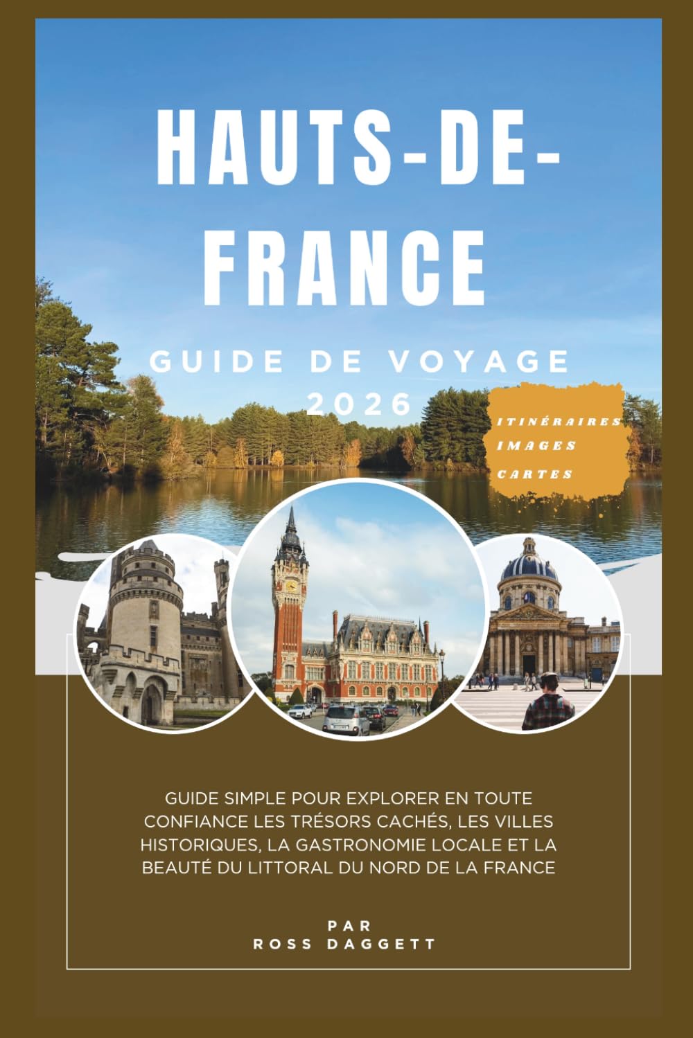Guide de voyage Hauts-de-France 2026: Guide simple pour explorer les trésors cachés du nord de la France, les villes historiques, la cuisine locale et la beauté côtière en toute confiance