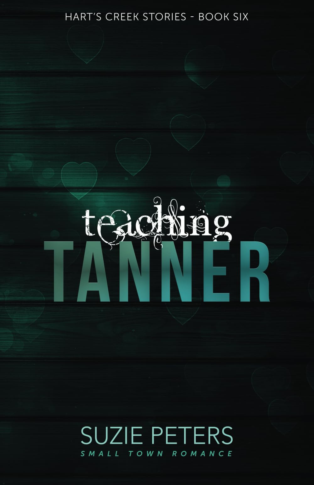 Teaching Tanner: A Small Town Romance: 6 (Hart's Creek Stories)