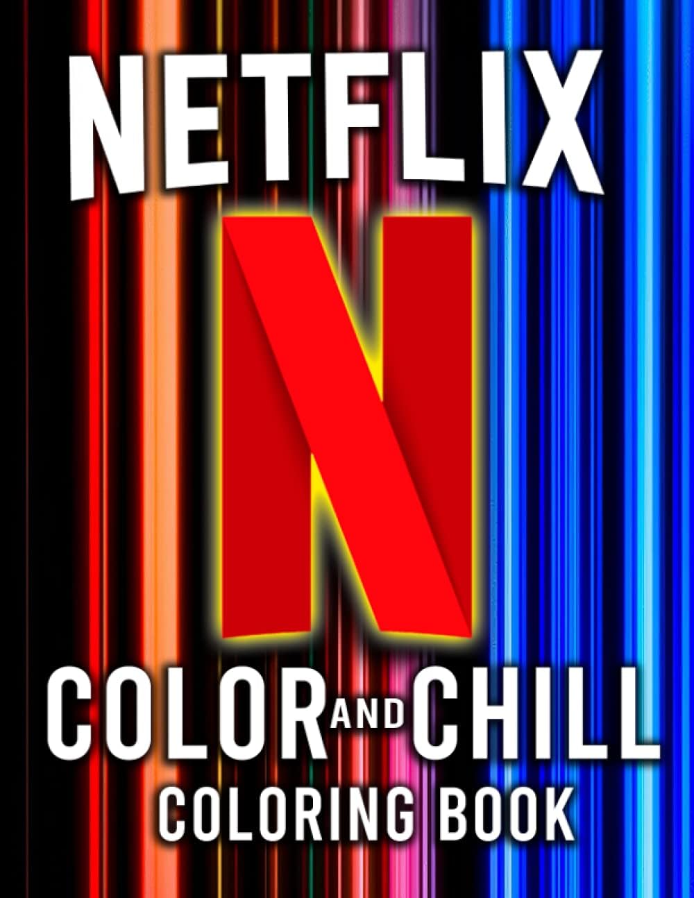 Netflix Color And Chill Coloring Book: An Amazing Gift For Anyone Who Is Addicted To Coloring And Series From Netflix.