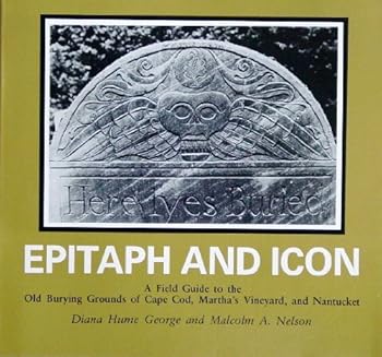 Paperback Epitaph and Icon: A Field Guide to the Old Burying Grounds of Cape Cod, Martha's Vineyard and Nantucket Book