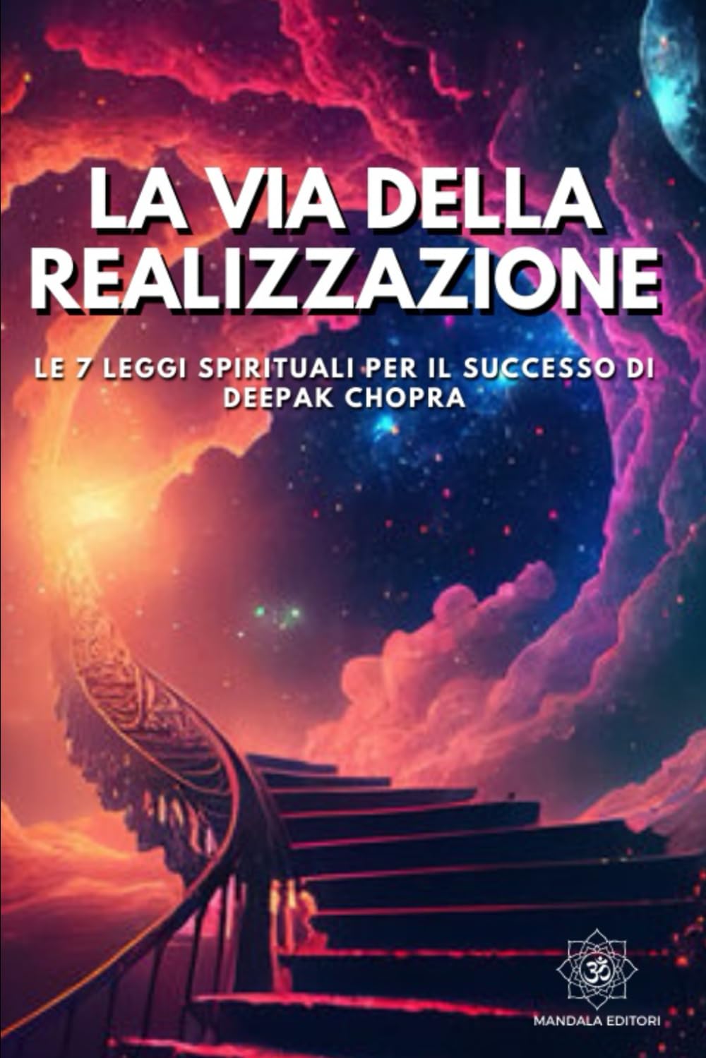 La Via della Realizzazione: Le 7 Leggi Spirituali per il Successo di Deepak Chopra