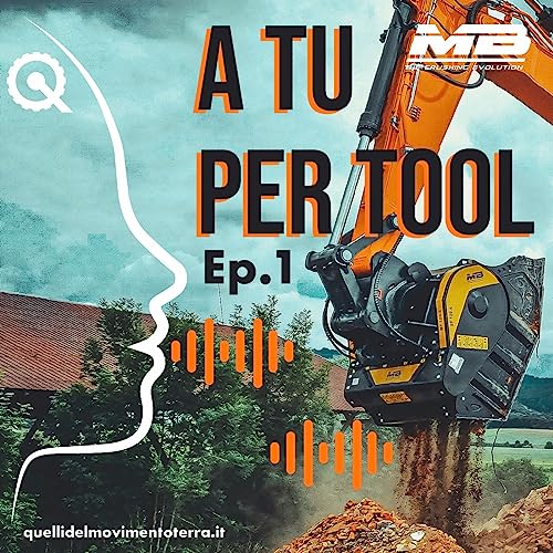 Page de couverture de A tu per tool Ep.1 - Intervista alla benna frantoio, primogenita di MB Crusher