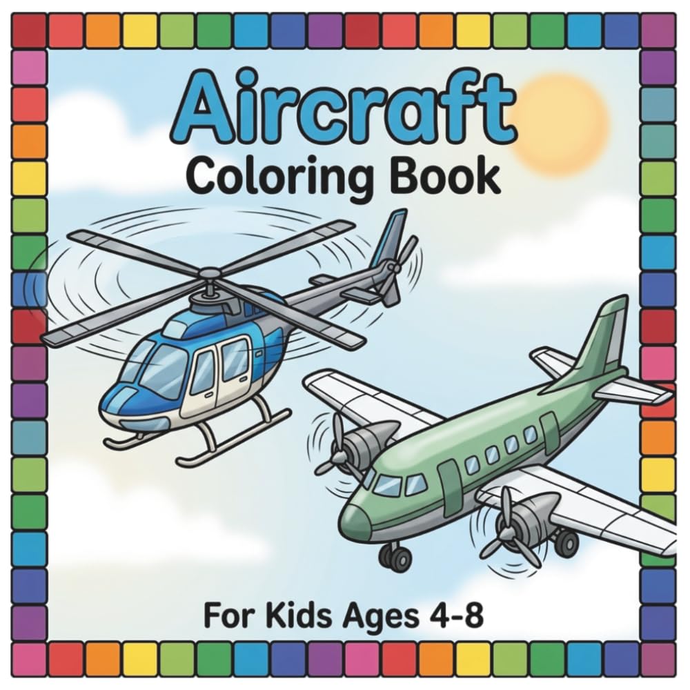 Aircraft Coloring Book For Kids: Airplanes, Helicopters, Jet Fighters | Coloring Book For Kids Ages 4-8 | Flying Vehicles For Kids | Coloring Pages For Kids | Vehicle Coloring Book For Kids Ages 4-8
