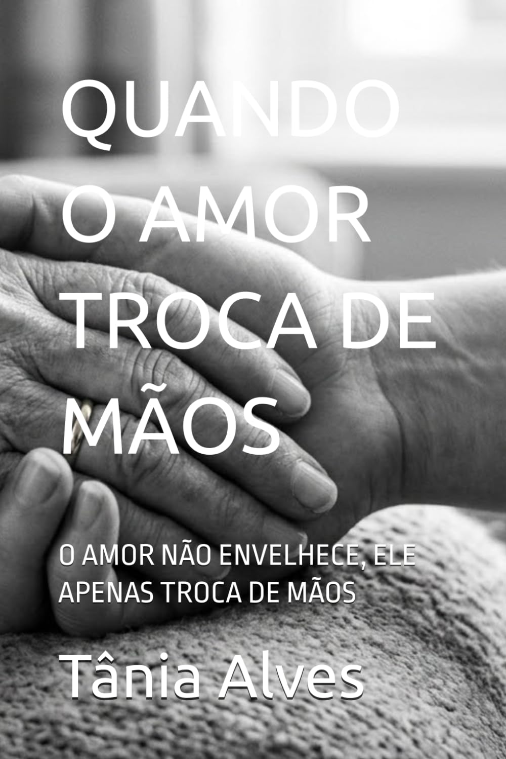 QUANDO O AMOR TROCA DE MÃOS: O AMOR NÃO ENVELHECE, ELE APENAS TROCA DE MÃOS