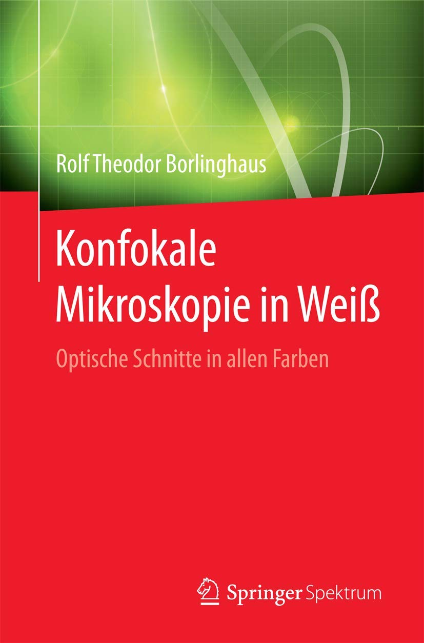 Konfokale Mikroskopie in Weiß: Optische Schnitte in allen Farben
