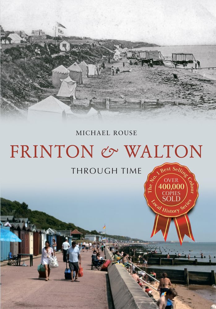 Frinton & Walton Through Time - Rouse, Michael