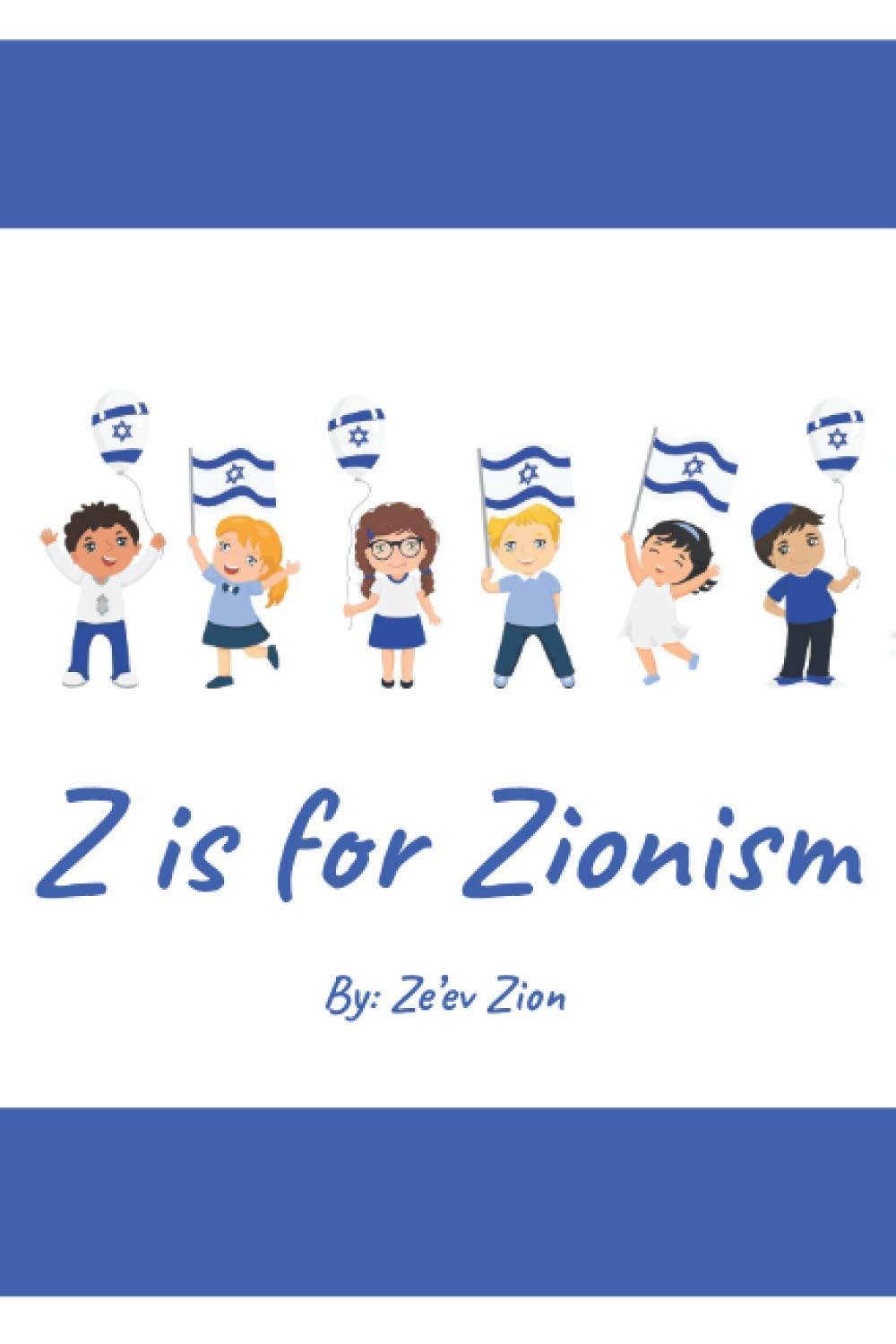 Z is for Zionism: Introduce your child to the true, inspiring history of Israel and the Jewish people
