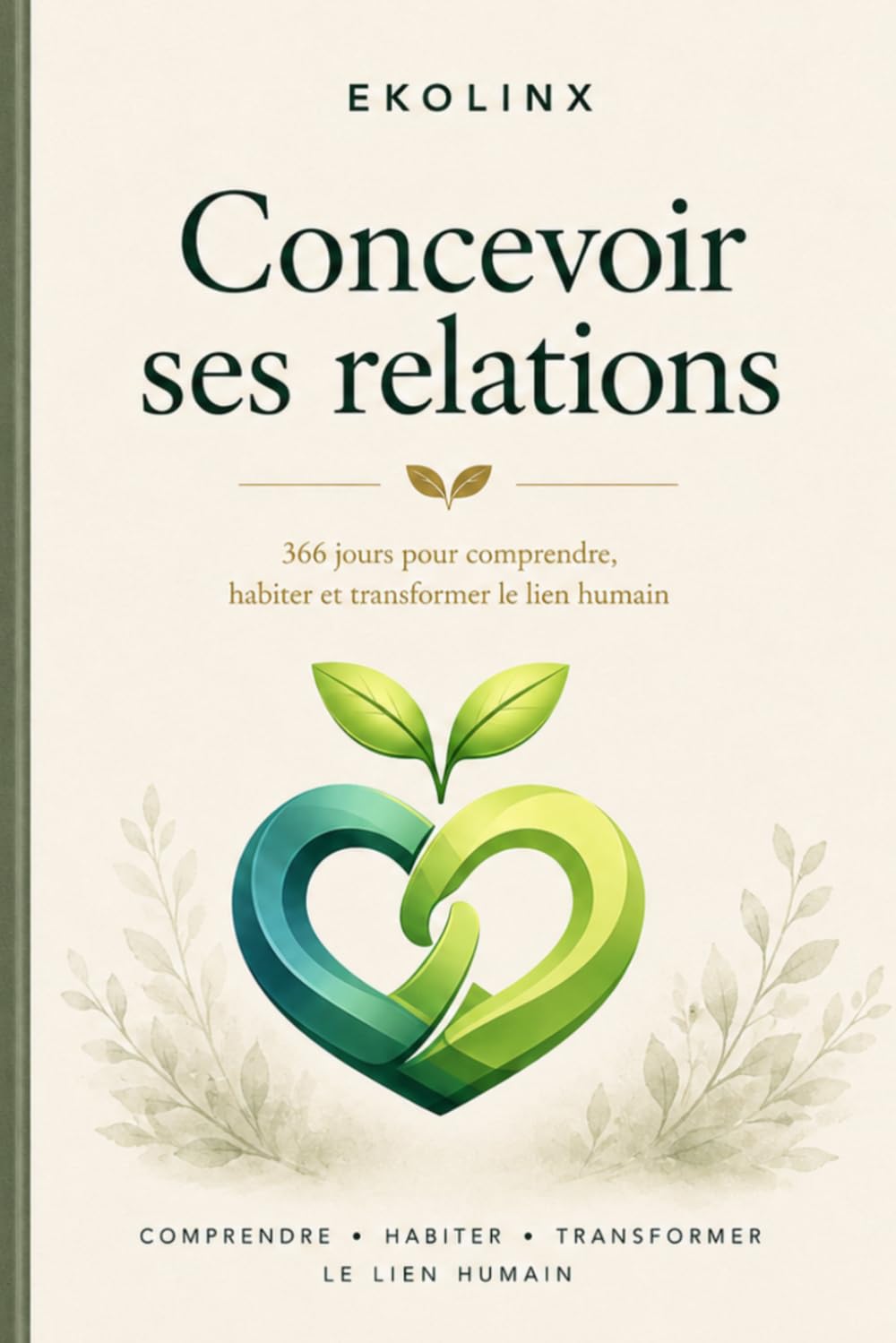Concevoir ses relations: 366 jours pour comprendre, habiter et transformer le lien humain
