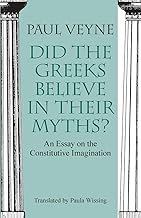 Did the Greeks Believe in Their Myths?: An Essay on the Constitutive Imagination