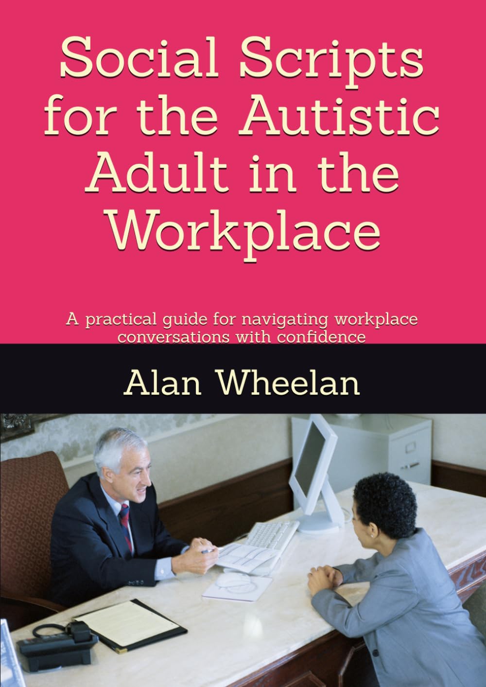 Social Scripts for the Autistic Adult in the Workplace: A practical guide for navigating workplace conversations with confidence (Social Scripts for Autism)