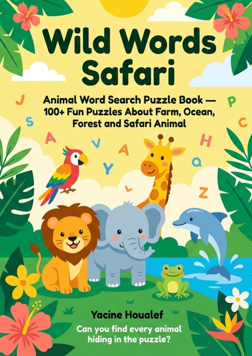 Wild Animal Word Search: 100 Puzzles from Safari to Ocean: Puzzles for Kids: Learn About Farm, Forest & Pets