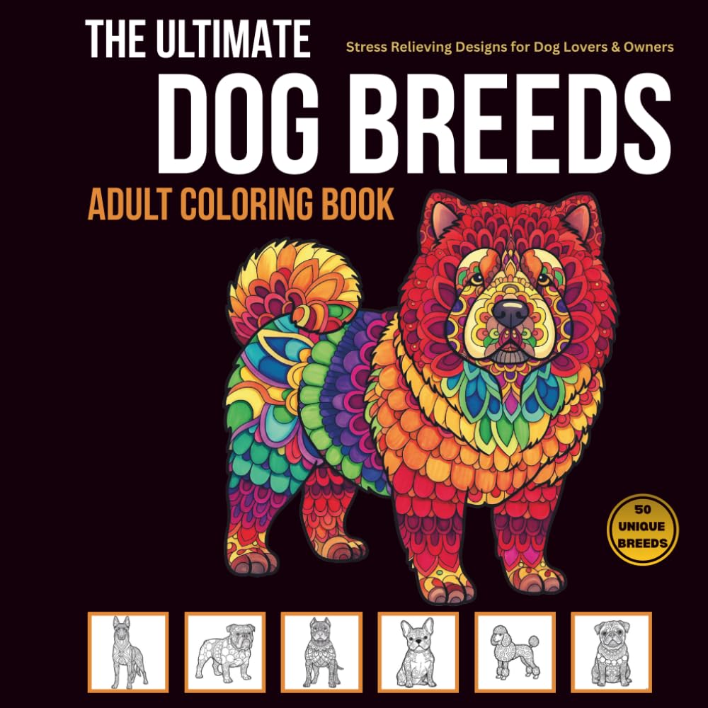 Dog Breeds Adult Coloring Book: 50 Intricate Dog Portraits for Stress Relief and Relaxation | Featuring Golden Retrievers, French Bulldogs, German ... Edition (Timeless Dogs Mandala Collection™)