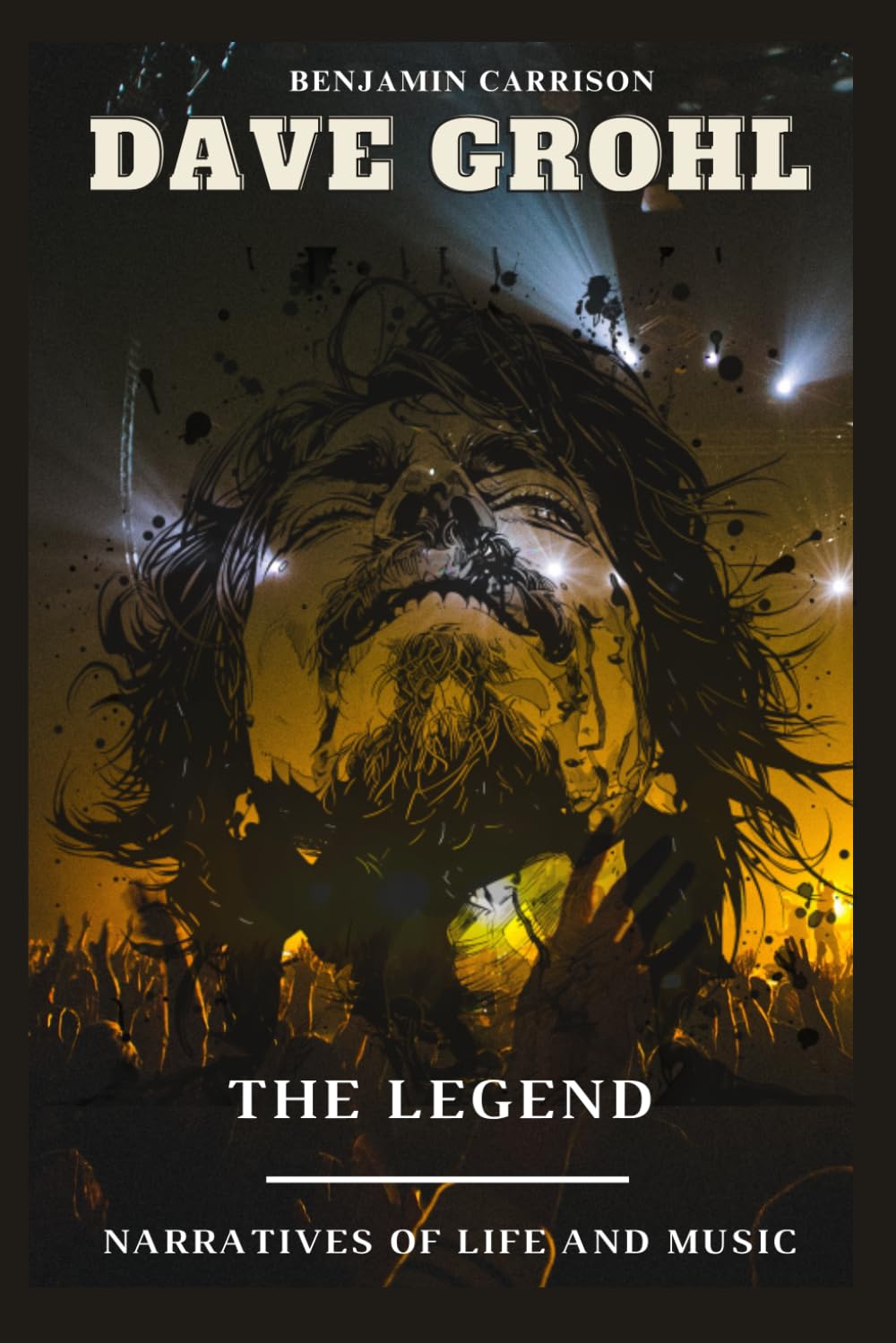 Dave Grohl The Legend: Narratives of Life and Music