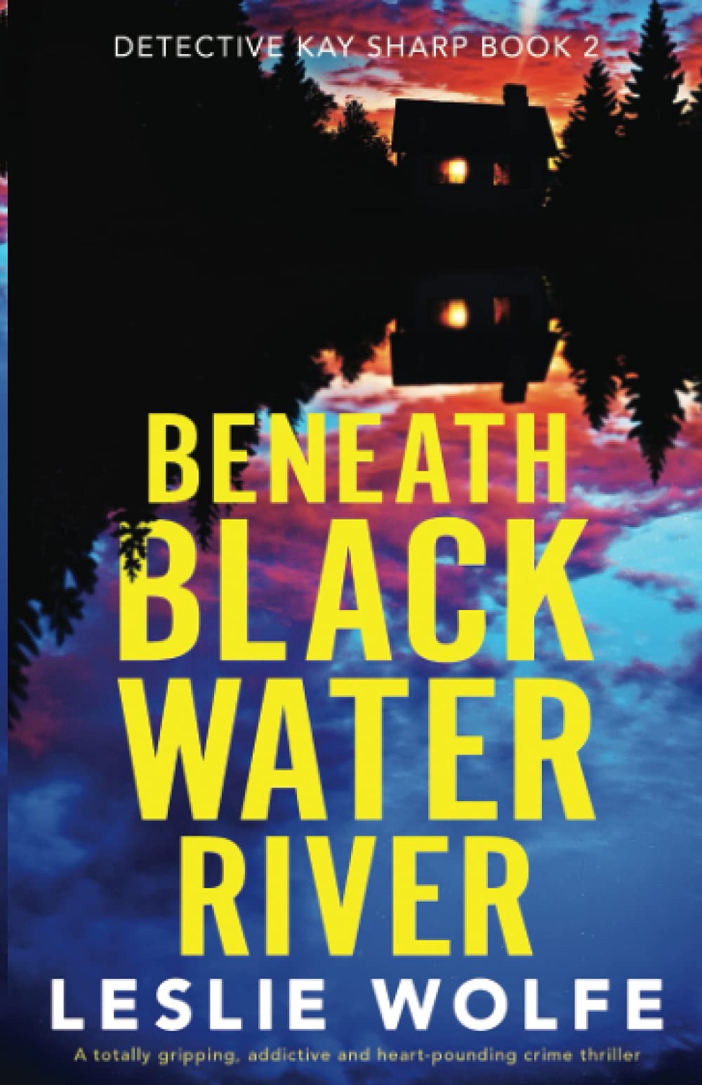 Beneath Blackwater River: A totally gripping, addictive and heart-pounding crime thriller