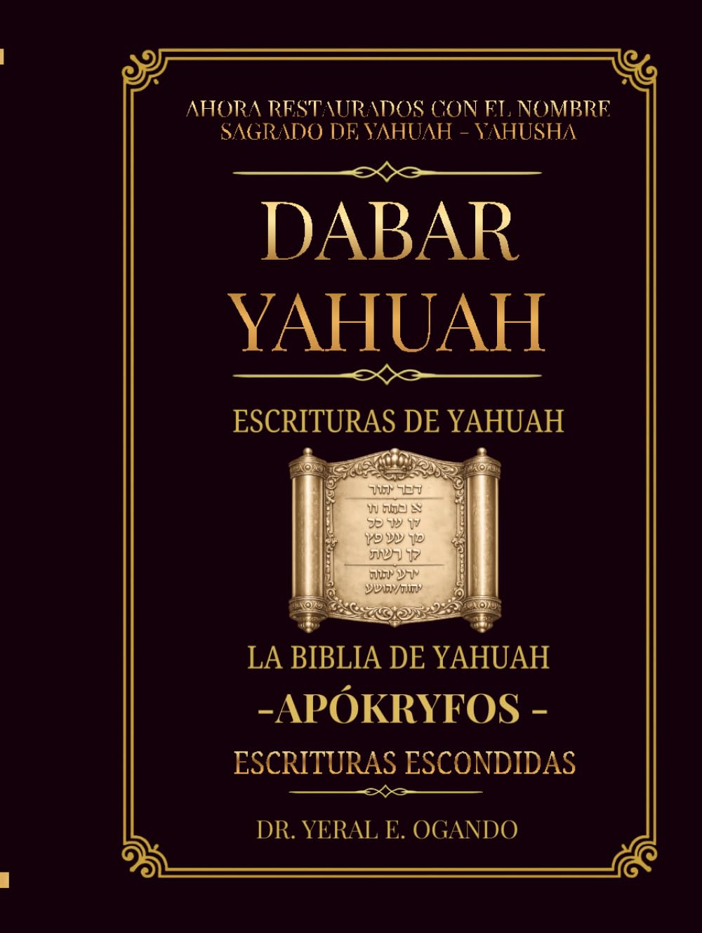 Dabar Yahuah - Escrituras de Yahuah: La Biblia de Yahuah - Apókryfos - Escrituras Escondidas (Dabar Yahuah Yahuah Scriptures)