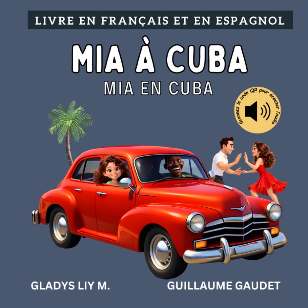 Mia à Cuba | Mia en Cuba: Livre bilingue en français et en espagnol pour enfants avec audio | Libro infantil bilingue para niños en francés y español (Français Espagnol – Voyage avec Mia)