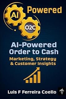 O2C AI-Powered Growth: Marketing, Strategy & Customer Insights (AI Powered Order to Cash)