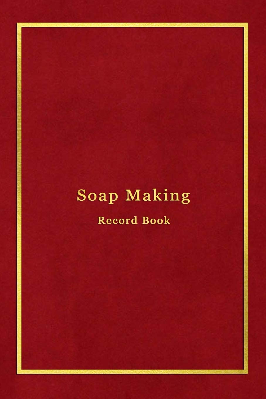 Soap Making Record book: Soapers log book journal for tracking and creating batches, recipies, photos, ratings and candle making progress | Improve your creation skills | Professional red and gold
