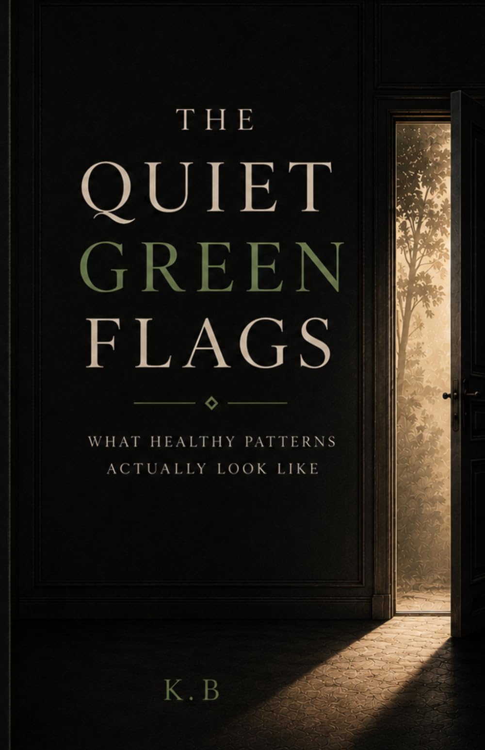 The Quiet Green Flags: What Healthy Patterns Actually Look Like (The Quiet Patterns Series)