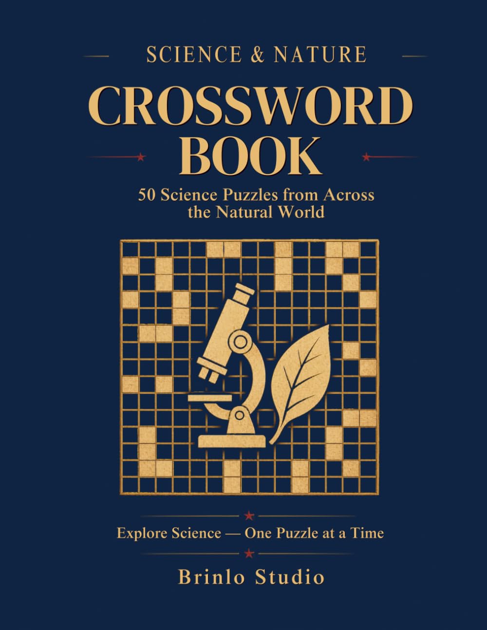 Science Crossword Puzzle Book for Adults: 50 Original Themed Puzzles — Biology, Chemistry, Physics, Space & Nature | Mixed Difficulty with Answer Key (Themed Crosswords for Curious Minds)