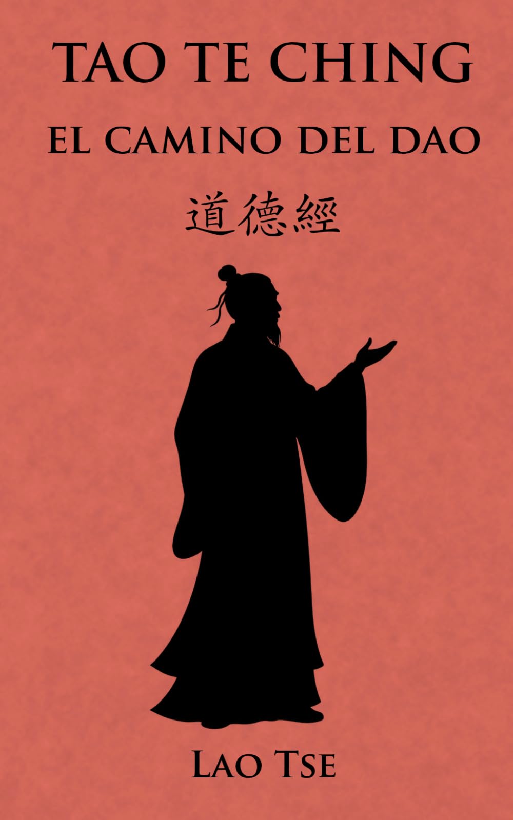 Tao Te Ching: Dao De Jing. El camino del Dao