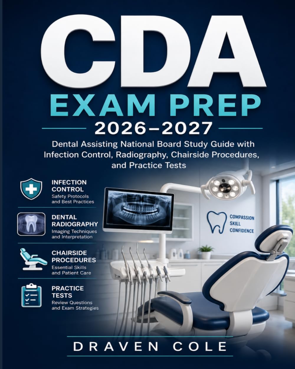 CDA Exam Prep 2026–2027: Dental Assisting National Board Study Guide with Infection Control, Radiography, Chairside Procedures, and Practice Tests