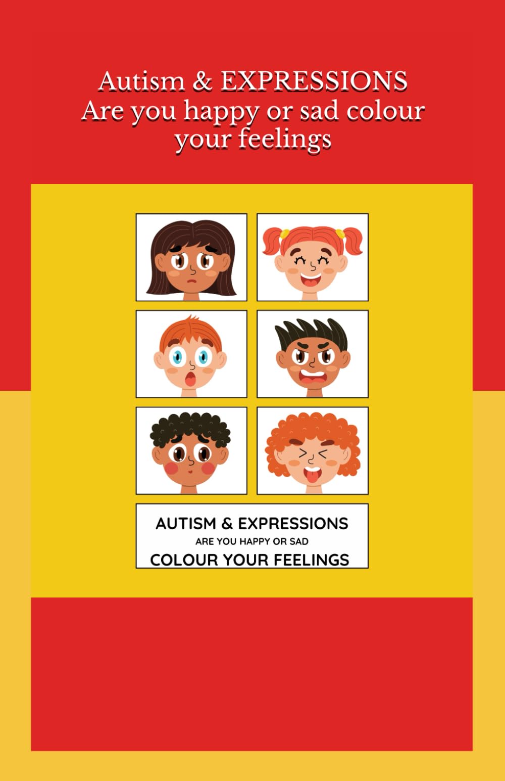 Autism & EXPRESSIONS Are you happy or sad colour your feelings: Autism & EXPRESSIONS Are you happy or sad colour your feelings