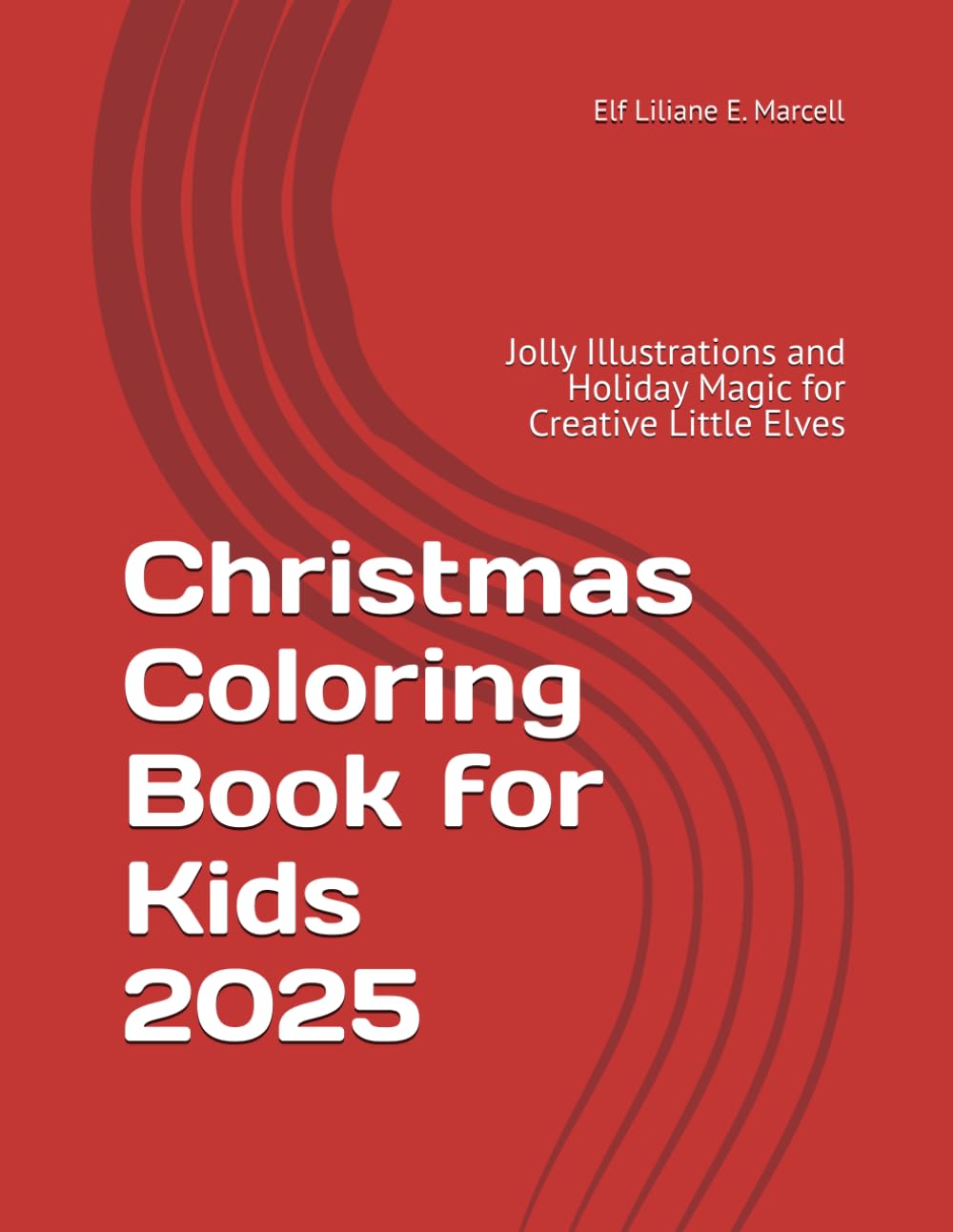 Christmas Coloring Book for Kids 2025: Jolly Illustrations and Holiday Magic for Creative Little Elves