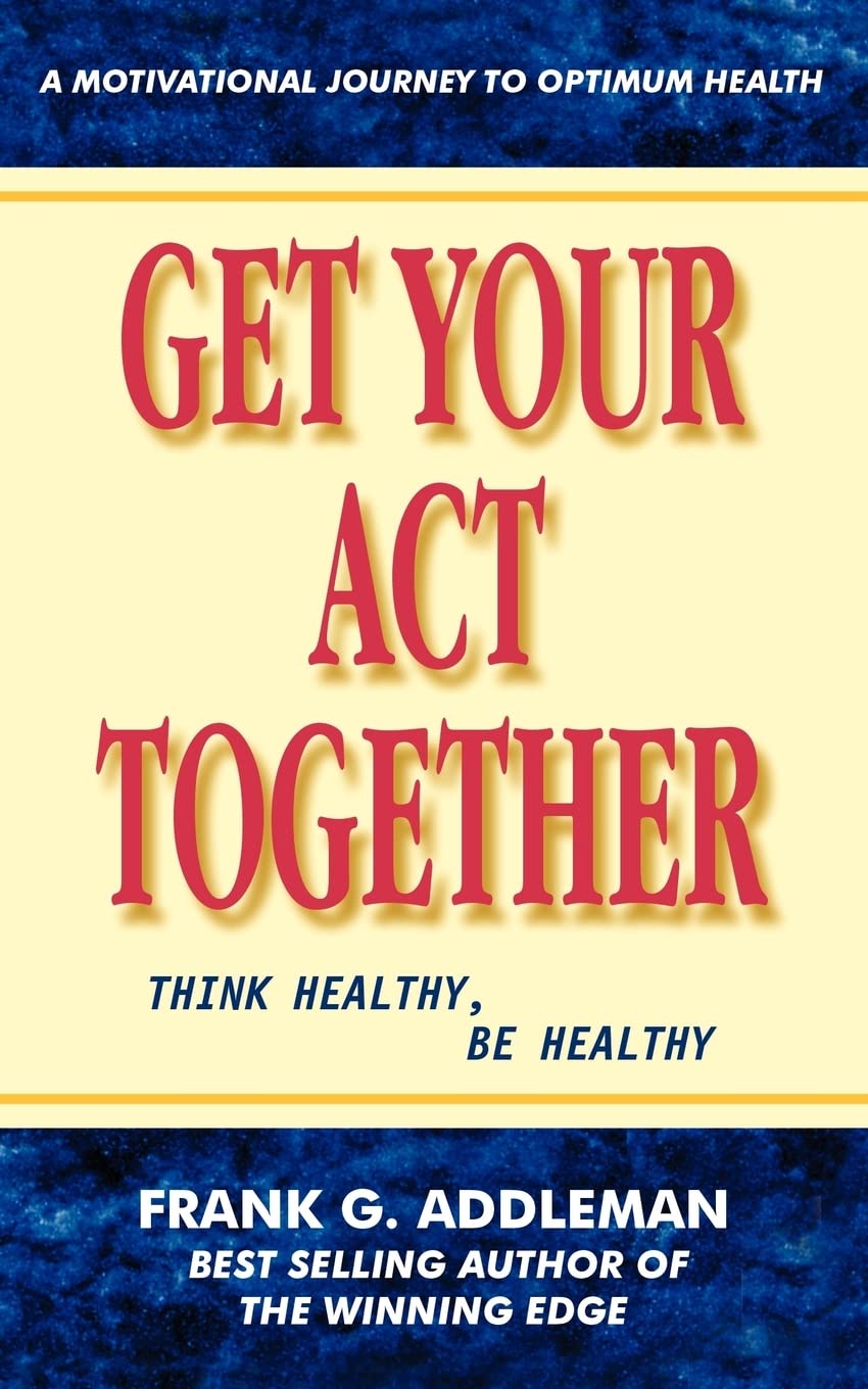 Get Your Act Together: Think Healthy, Be Healthy