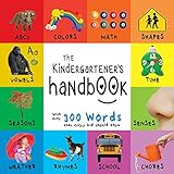 The Kindergartener’s Handbook: ABC’s, Vowels, Math, Shapes, Colors, Time, Senses, Rhymes, Science, and Chores, with 300 Words that every Kid should Know ... Early Readers: Children's Learning Books)