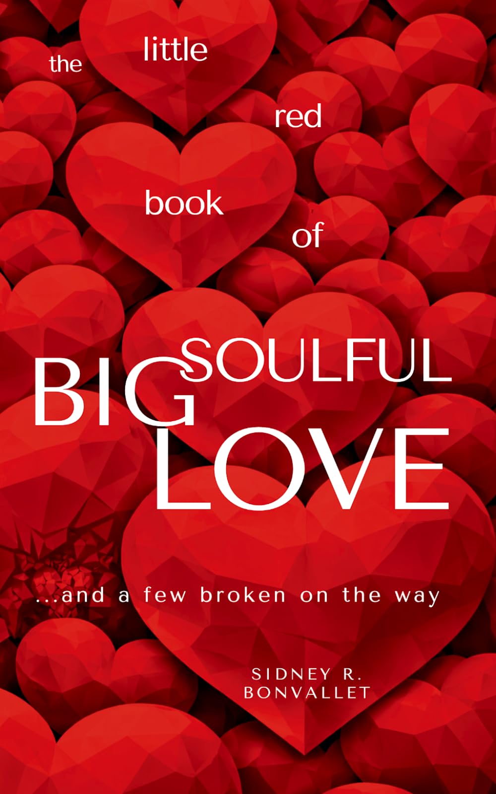The Little Red Book of Big Soulful Love: ... and a few broken on the way