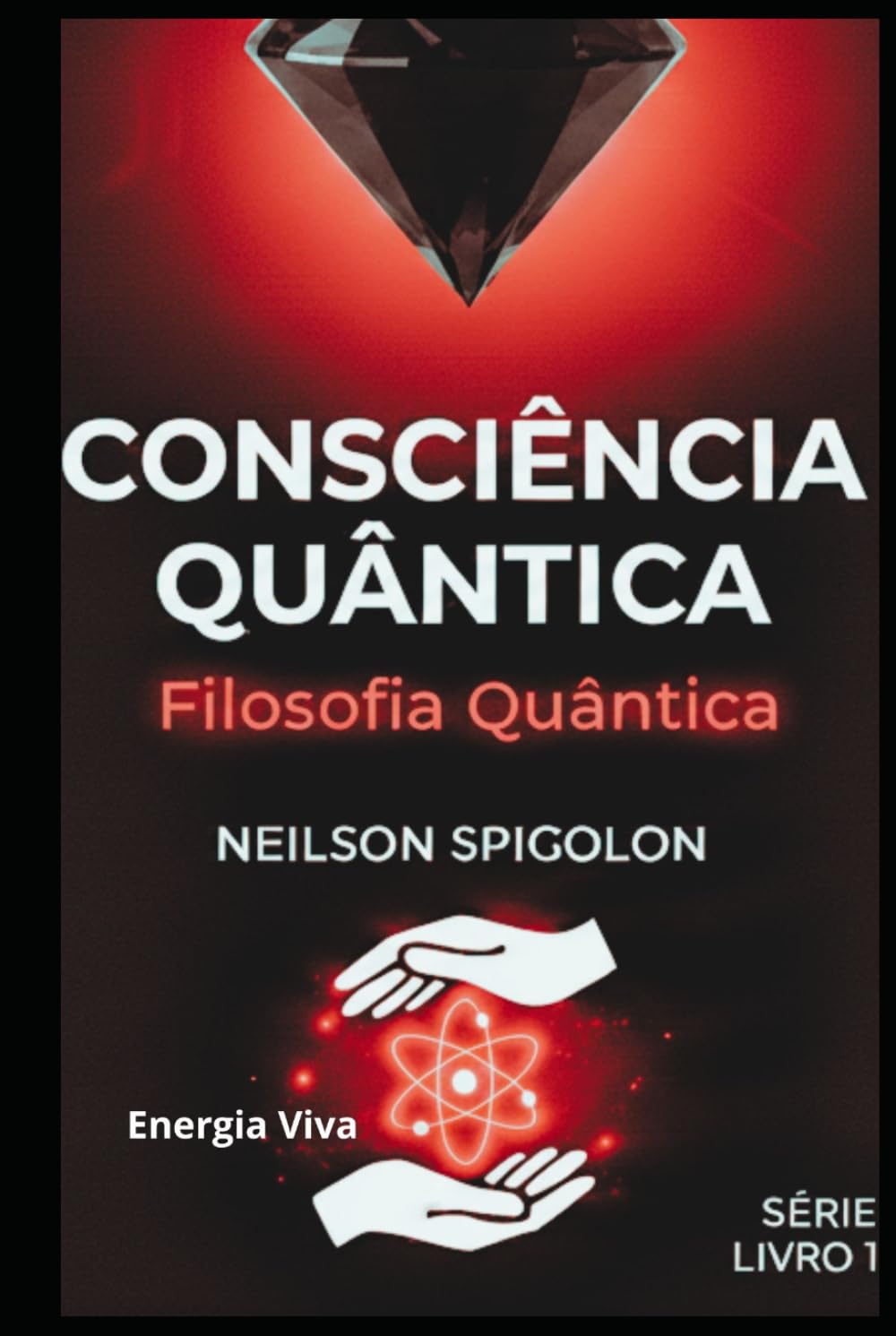 Filosofia Quântica: Fundamentos Filosóficos da Consciência e os Limites do Conhecimento (Consciência Quântica)