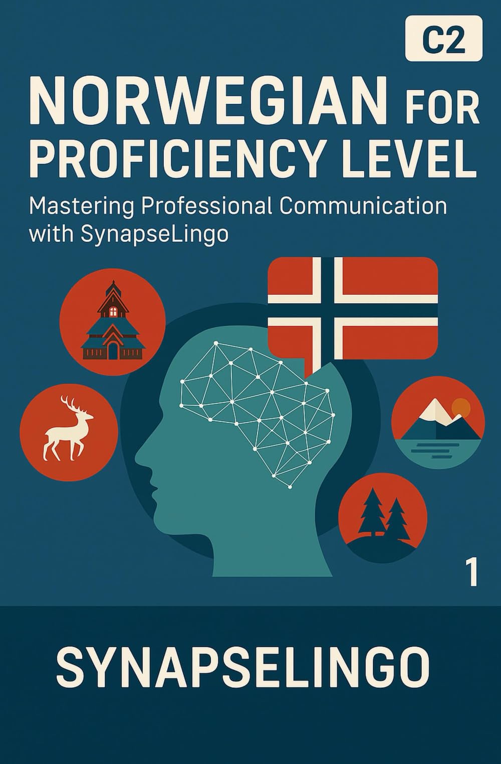 Norwegian for Proficiency Level: Mastering Professional Communication with SynapseLingo (Learn Norwegian)