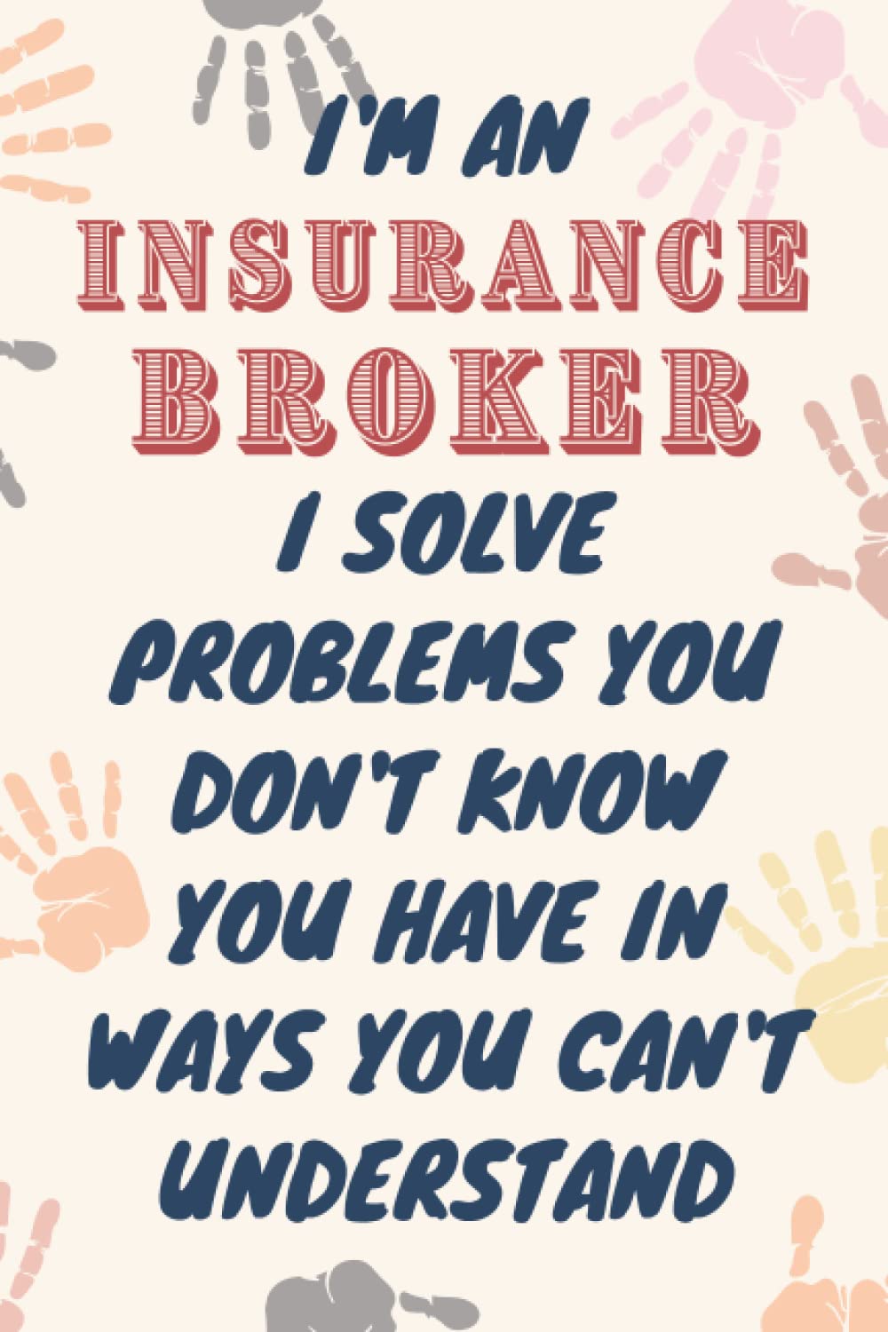 Insurance Broker Gifts: Blank Lined Journal Notebook, an Appreciation Thank You and Funny Gift for Insurance Brokers