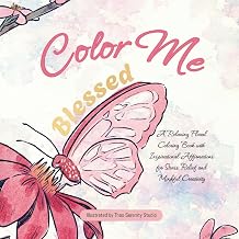 Color Me Blessed Beautiful Flower Designs & Positive Affirmations for Relaxation and Inner Peace