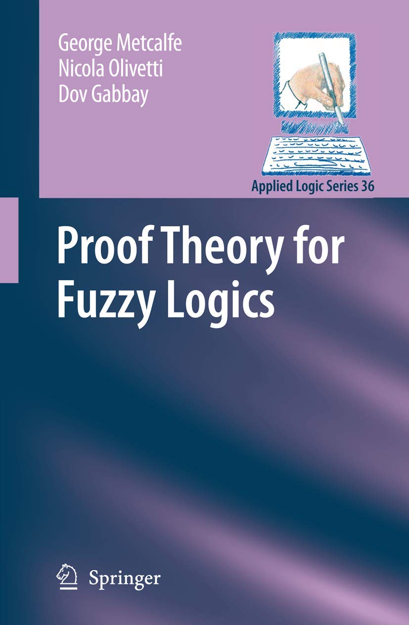 Proof Theory for Fuzzy Logics (Applied Logic Series, 36)