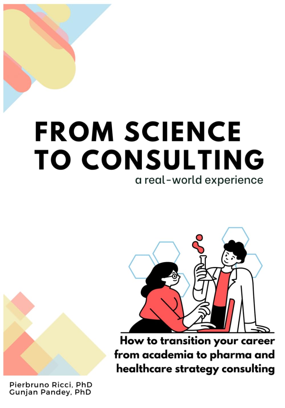 Science to consulting, a real-world experience: How to transition your career from academia to healthcare and pharma strategy consulting