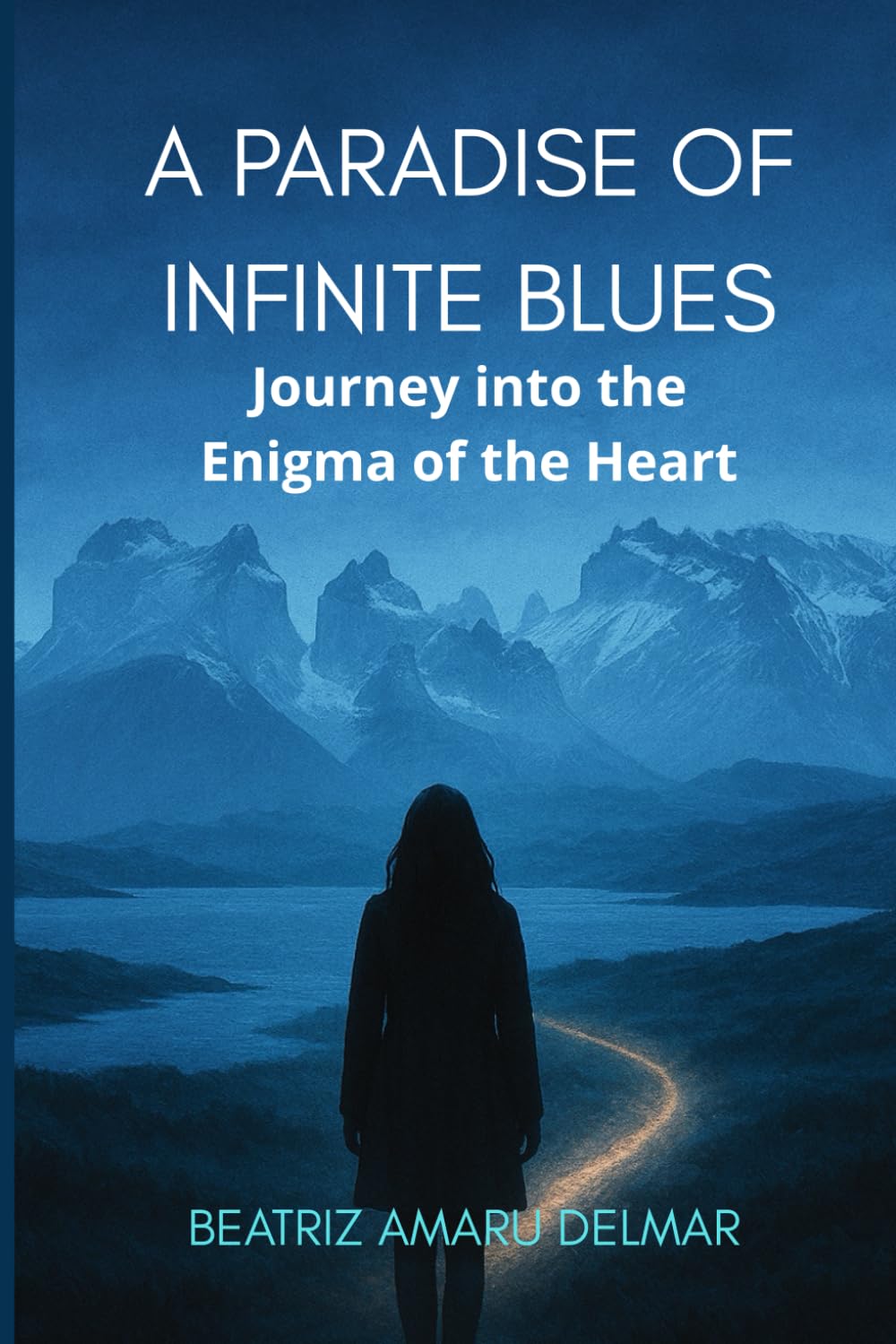 A Paradise of Infinite Blues: Journey into the Enigma of the Heart