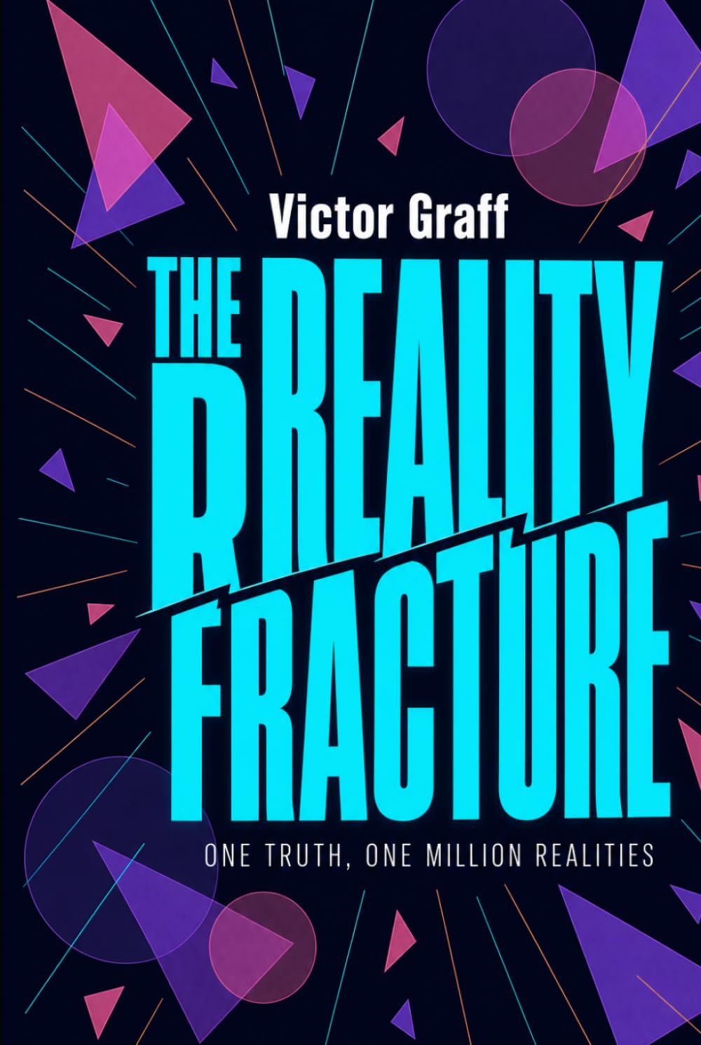 The Reality Fracture: One truth, one million realities