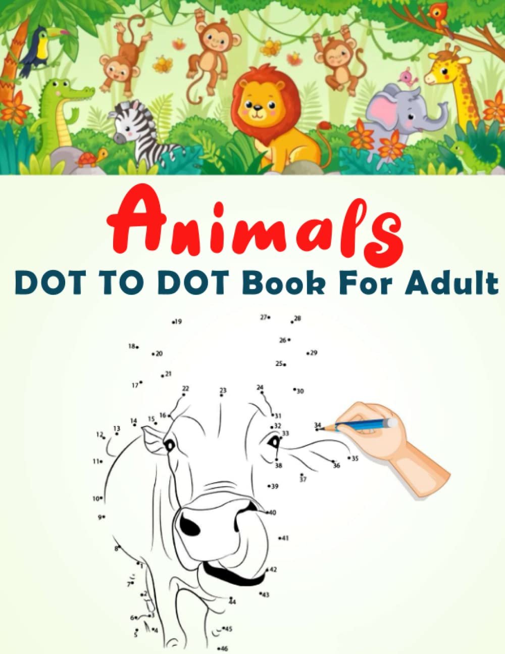Animals DOT TO DOT Book For Adult: Easy Large Print Dot-to-Dot For Adults, Teens, Seniors, Boys & Girls, of Beautiful Wild, Sea and Pets Animals | Fun ... Relieving | Perfect Gift For Adults and Teens