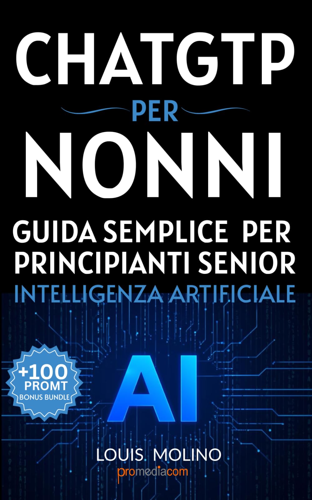 ChatGPT per Nonni: Guida Semplice per Senior Principianti (IA Guide Intelligenza Artificiale)