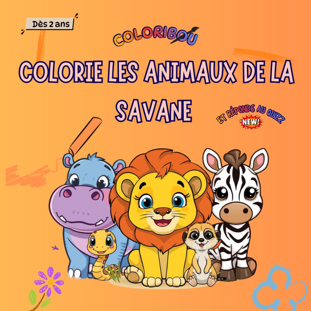 Coloriages pour enfants - livre de coloriages des animaux de la savane - mon premier safari - Dès 2 ans - simple et ludique - découvres, voyage et ... - Livre d'activité pour enfant (COLORIBOU)