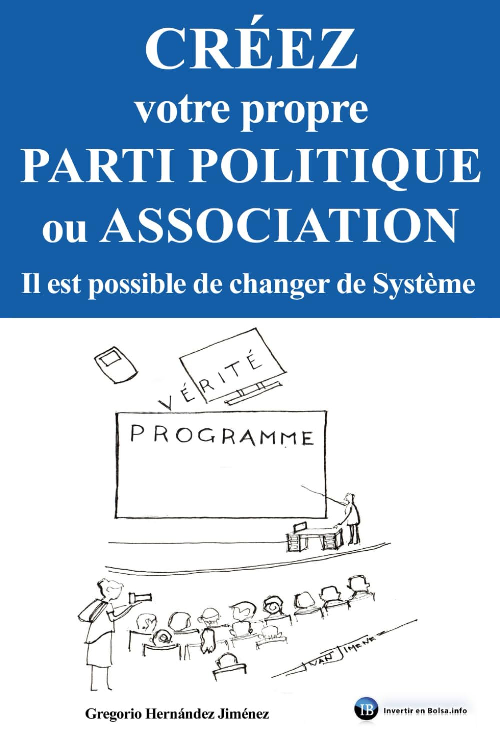 Créez votre propre parti politique ou association: Il est possible de changer de Système