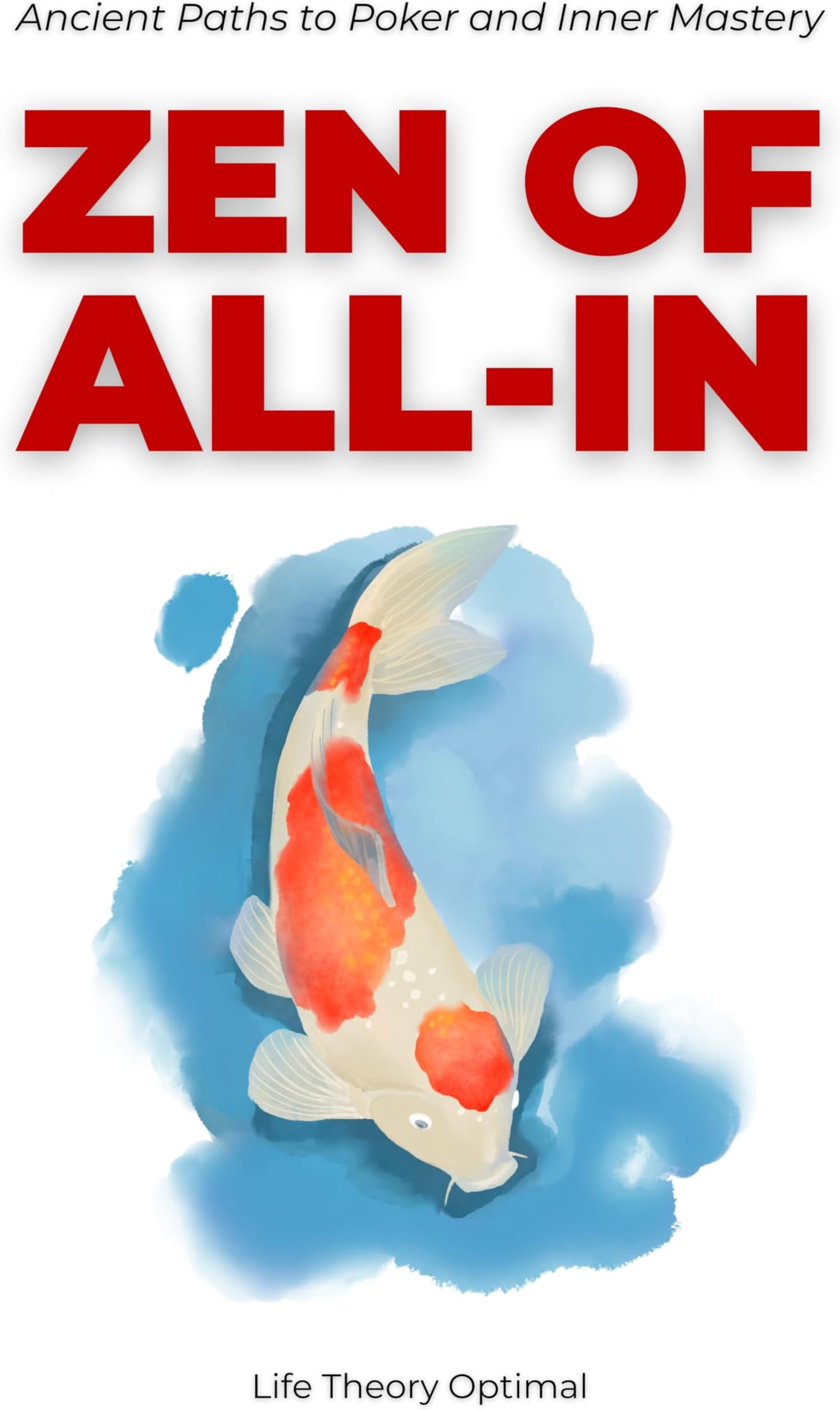 Zen of All-In: Ancient Paths to Poker and Inner Mastery