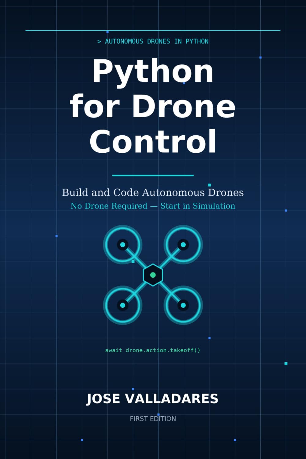 Python for Drone Control: Build and Code Autonomous Drones