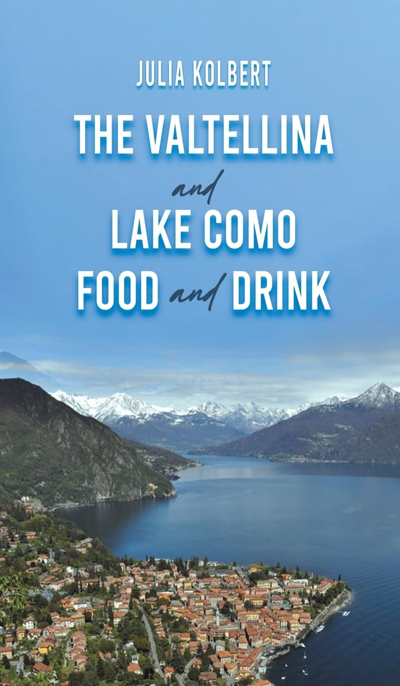 The Valtellina and Lake Como Food and Drink. Kolbert, Kolbert, 9781035870400**
