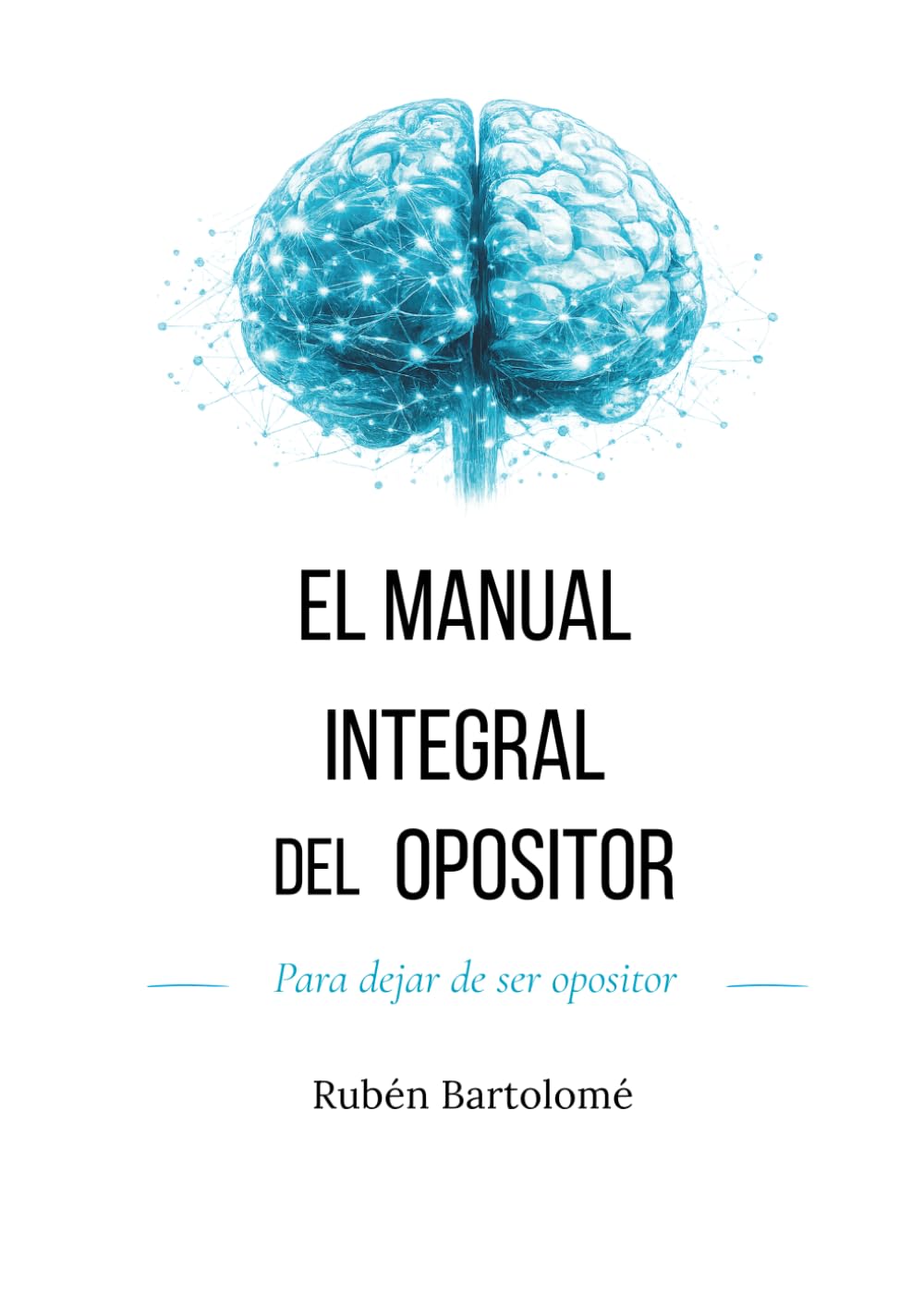 El Manual Integral del Opositor: Para dejar de ser opositor