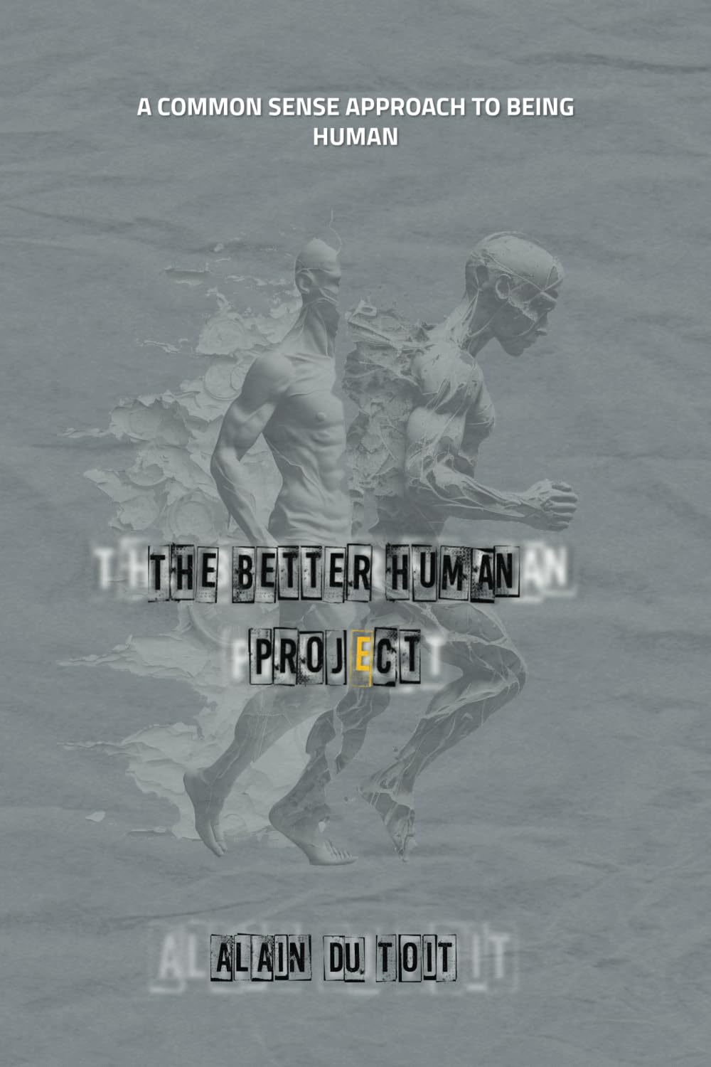 The Better Human Project: A common sense approach to being human