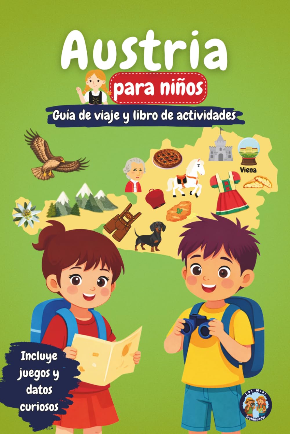 Austria para Niños – Guía de Viaje y Libro de Actividades: Descubre la cultura, la historia, las ciudades y las tradiciones de Austria a través de ... y datos fascinantes (Los Mini Trotamundos)