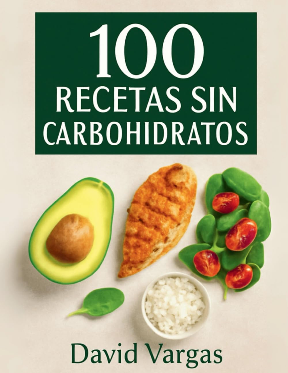 100 Recetas sin Carbohidratos para una Vida Saludable y Deliciosa: Descubre Opciones Saludables y Creativas para Cada Comida del Día (Spanish Edition)      Paperback – August 5, 2025
